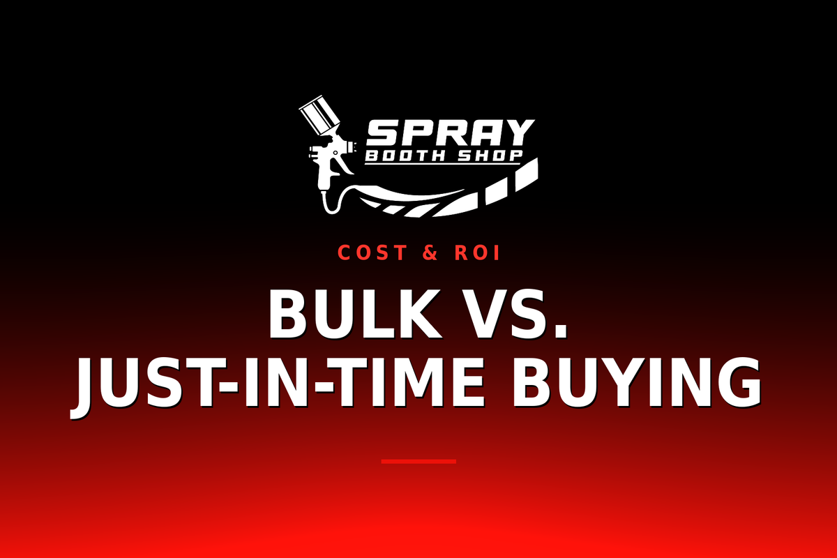Bulk vs. Just-in-Time Buying — Spray Booth Shop paint booth blog