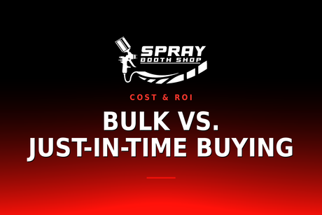 Bulk vs. Just-in-Time Buying — Spray Booth Shop paint booth blog
