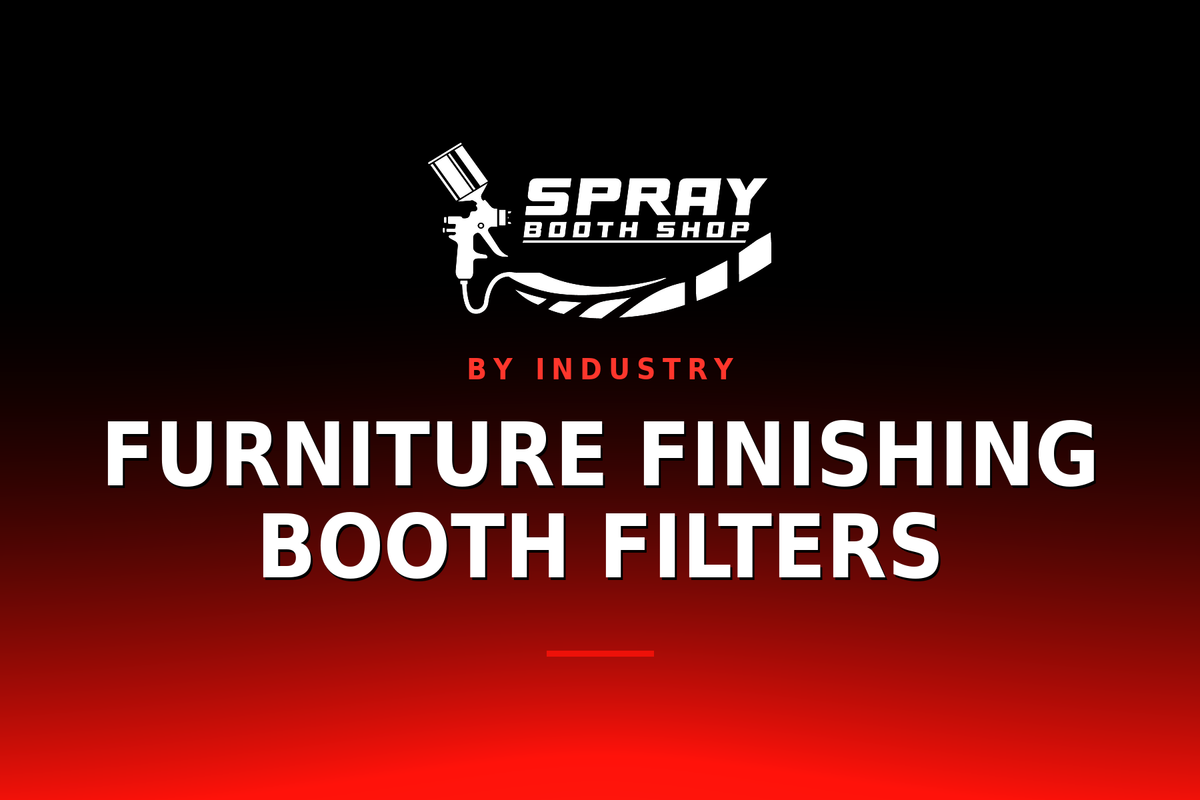 Furniture Finishing Booth Filters — Spray Booth Shop paint booth blog