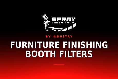 Furniture Finishing Booth Filters — Spray Booth Shop paint booth blog