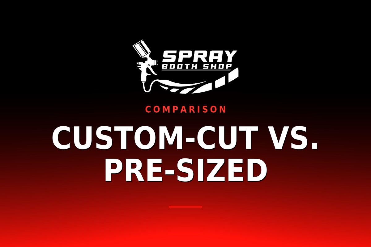 Custom-Cut vs. Pre-Sized — Spray Booth Shop paint booth blog