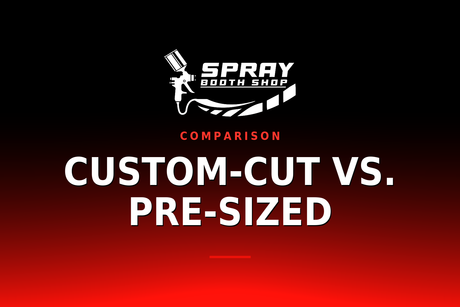Custom-Cut vs. Pre-Sized — Spray Booth Shop paint booth blog