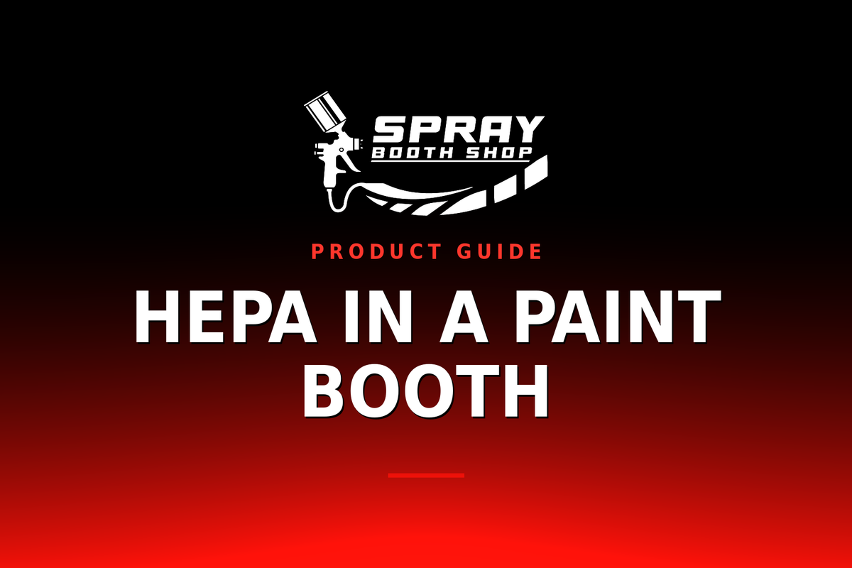 HEPA in a Paint Booth — Spray Booth Shop paint booth blog