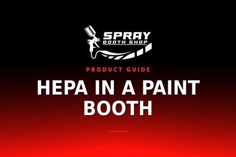 HEPA in a Paint Booth — Spray Booth Shop paint booth blog