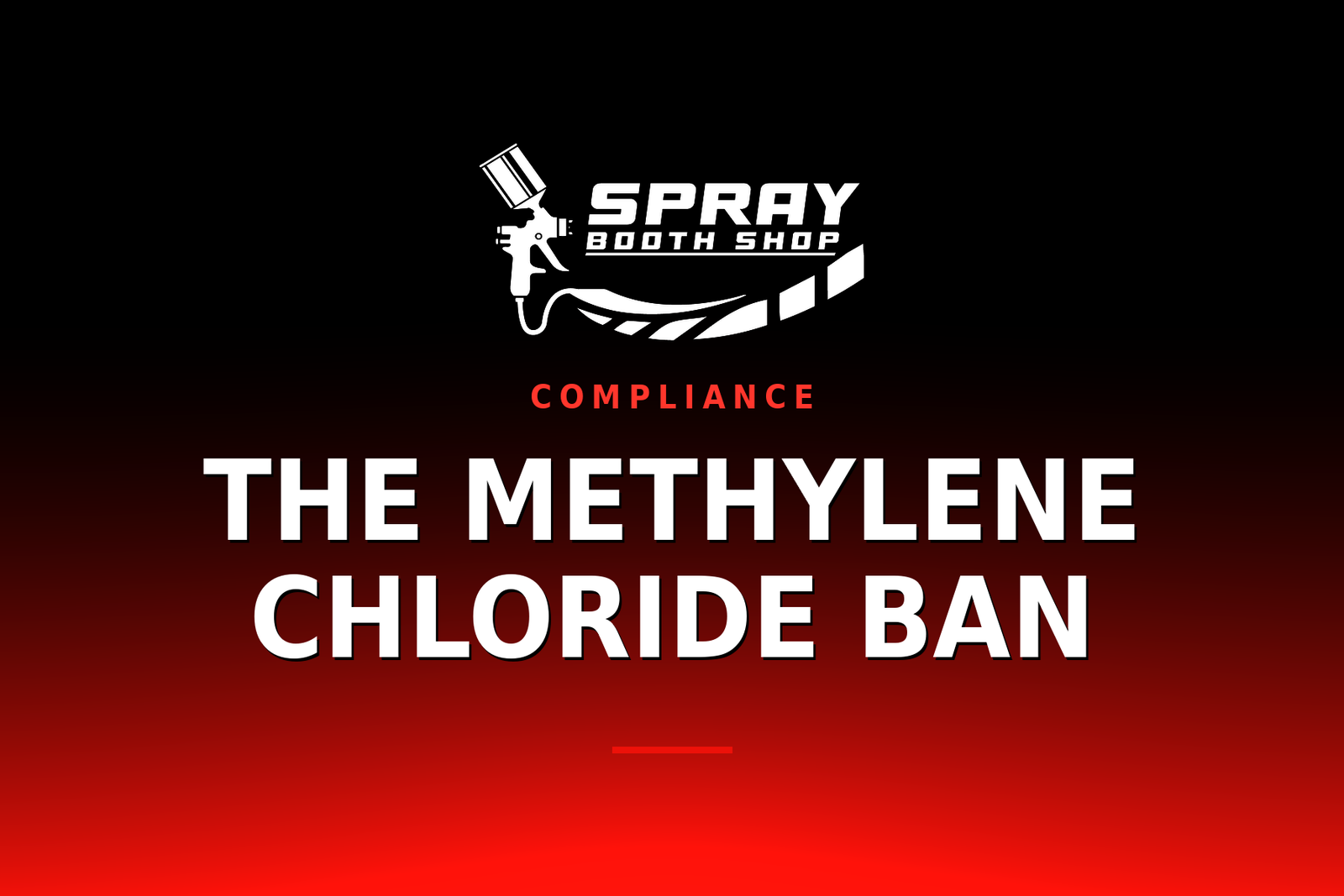 The Methylene Chloride Ban — Spray Booth Shop paint booth blog