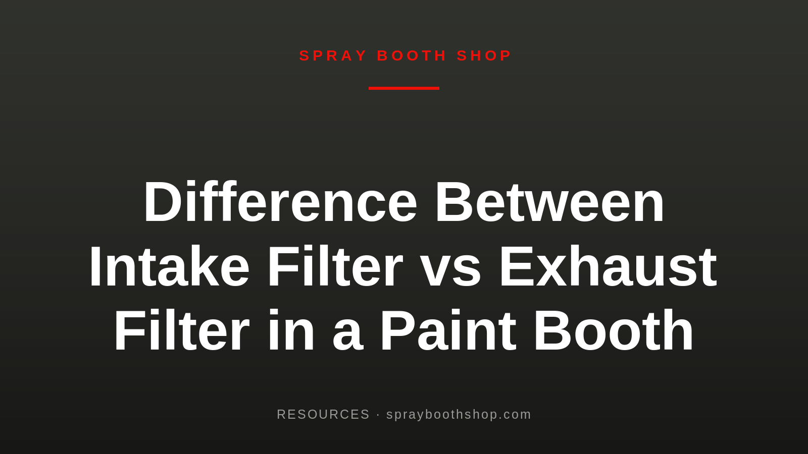 Difference Between Intake Filter vs Exhaust Filter in a Paint Booth