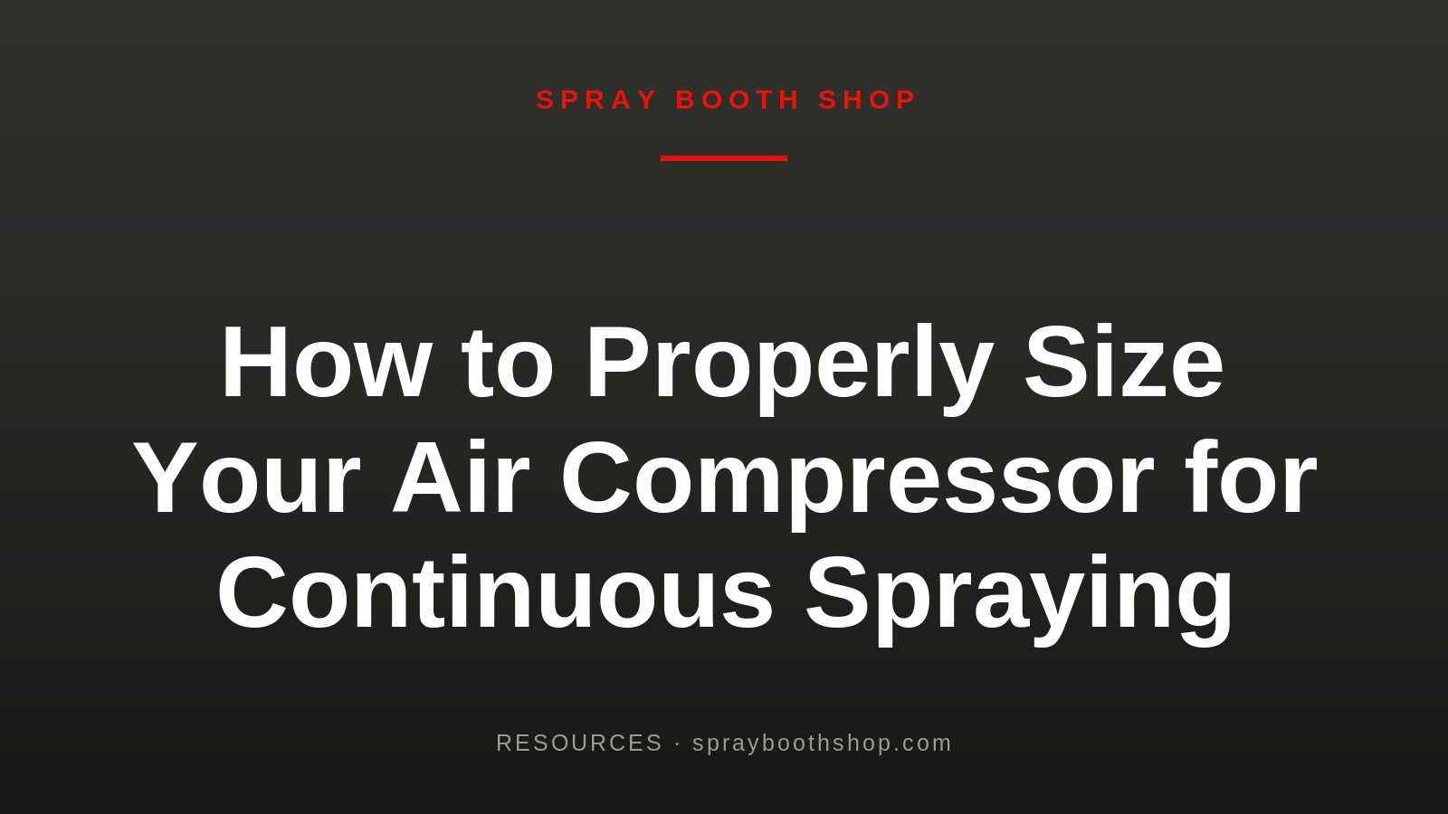 How to Properly Size Your Air Compressor for Continuous Spraying