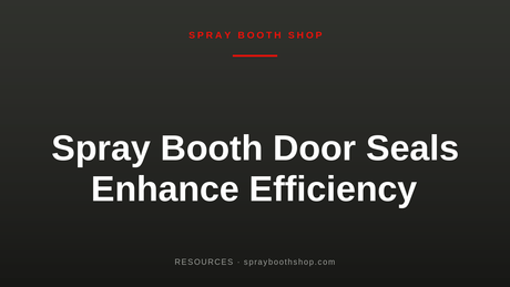 Spray Booth Door Seals Enhance Efficiency