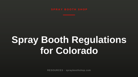 Spray Booth Regulations for Colorado