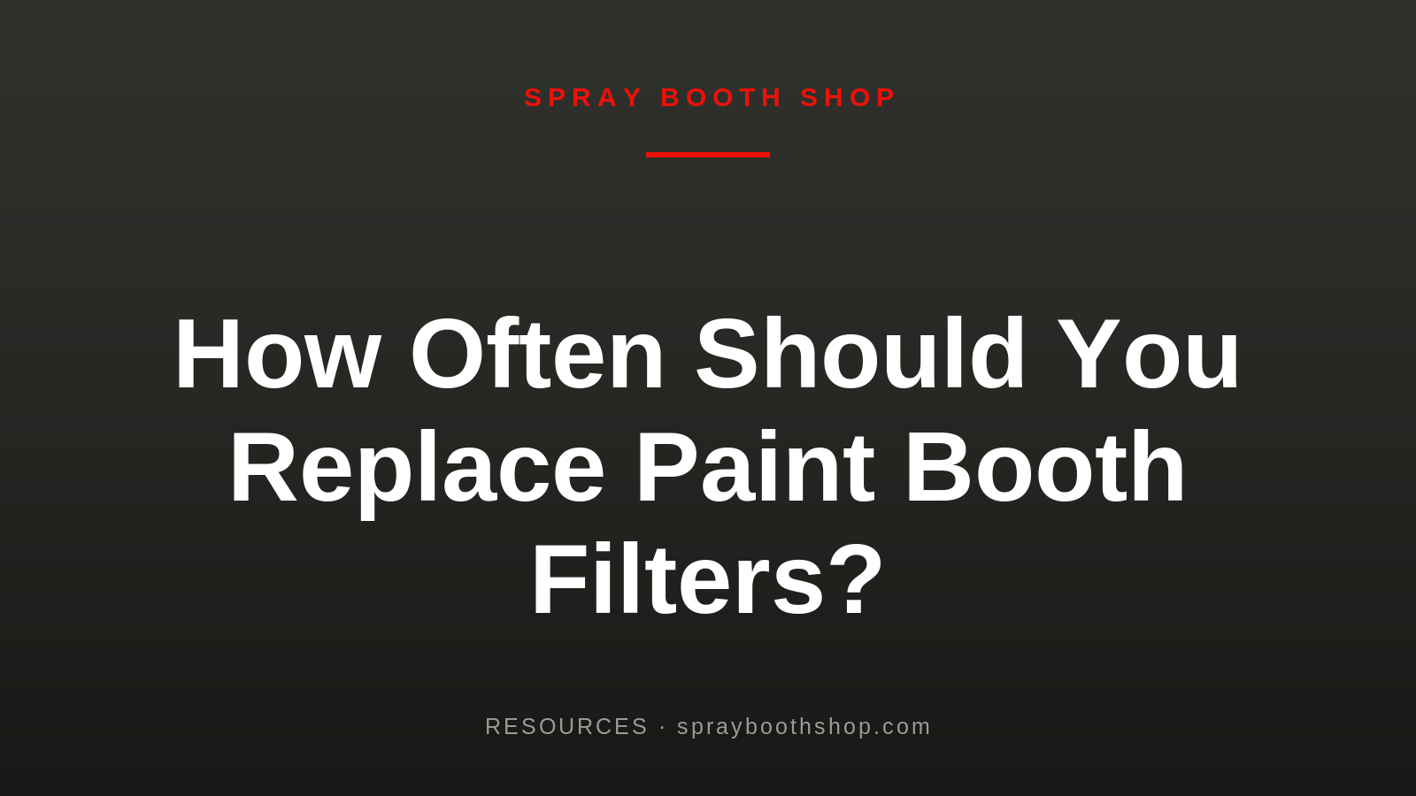 How Often Should You Replace Paint Booth Filters?